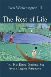 Book cover of The Rest of Life by Ben Witherington