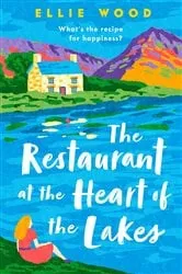 Book cover of The Restaurant at the Heart of the Lakes by Ellie Wood