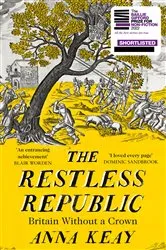 Book cover of The Restless Republic by Anna Keay