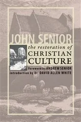 Book cover of The Restoration of Christian Culture by John Senior
