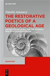 Book cover of The Restorative Poetics of a Geological Age by Timothy Attanucci