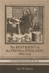 Book cover of The Restraint of the Press in England, 1660-1715 by Alex W. Barber