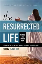 Book cover of The Resurrected Life by Charlie Holt