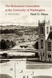 Book cover of The Retirement Association at the University of Washington by Neal O. Hines