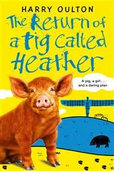 Book cover of The Return of a Pig Called Heather by Harry Oulton