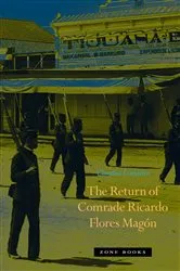 Book cover of The Return of Comrade Ricardo Flores Magón by Claudio Lomnitz
