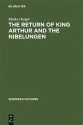 Book cover of The Return of King Arthur and the Nibelungen by Maike Oergel