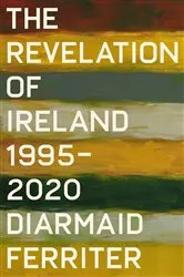 Book cover of The Revelation of Ireland by Diarmaid Ferriter