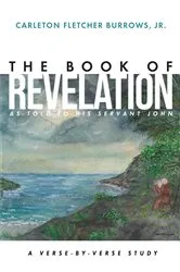 Book cover of The Revelation of Jesus Christ as Told to His Servant John by Burrows, JR., Carleton Fletcher