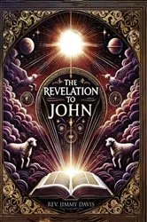 Book cover of The Revelation To John by Rev. Jimmy Davis