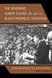 Book cover of The Reverend Albert Cleage Jr. and the Black Prophetic Tradition by Earle J. Fisher