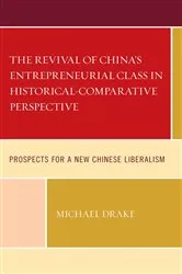 Book cover of The Revival of China's Entrepreneurial Class in Historical-Comparative Perspective by Michael Drake