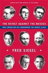 Book cover of The Revolt Against the Masses by Fred Siegel