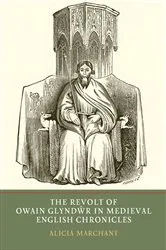 Book cover of The Revolt of Owain Glyndwr in Medieval English Chronicles by Alicia Marchant