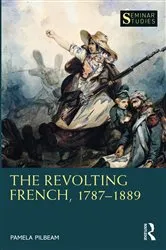 Book cover of The Revolting French, 1787–1889 by Pamela Pilbeam
