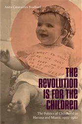 Book cover of The Revolution Is for the Children by Anita Casavantes Bradford