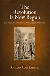 Book cover of The Revolution Is Now Begun by Richard Alan Ryerson