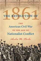 Book cover of The Revolution of 1861 by Andre M. Fleche