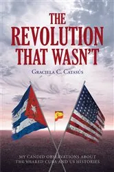 Book cover of The Revolution that Wasn't by Graciela C. CatasAos