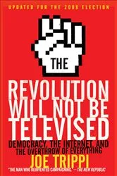 Book cover of The Revolution Will Not Be Televised by Joe Trippi