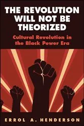 Book cover of The Revolution Will Not Be Theorized by Errol A. Henderson