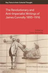 Book cover of The Revolutionary and Anti-Imperialist Writings of James Connolly 1893-1916 by Conor McCarthy