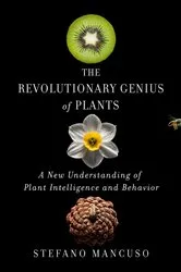 Book cover of The Revolutionary Genius of Plants by Stefano Mancuso