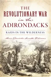 Book cover of The Revolutionary War in the Adirondacks by Marie Danielle Annette Williams