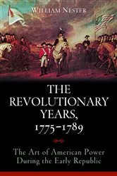 Book cover of The Revolutionary Years, 1775-1789 by William Nester