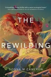 Book cover of The Rewilding by Donna M. Cameron