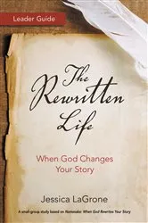 Book cover of The Rewritten Life Leader Guide by Jessica LaGrone