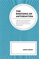 Book cover of The Rhetoric of Antisemitism by Amos Kiewe