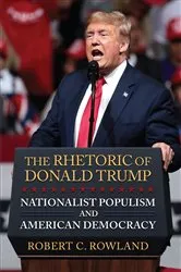 Book cover of The Rhetoric of Donald Trump by Robert C. Rowland