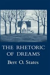 Book cover of The Rhetoric of Dreams by Bert O. States