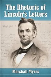 Book cover of The Rhetoric of Lincoln's Letters by Marshall Myers