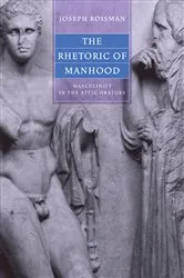 Book cover of The Rhetoric of Manhood by Joseph Roisman