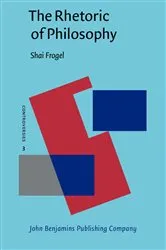 Book cover of The Rhetoric of Philosophy by Shai Frogel