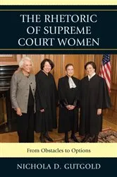 Book cover of The Rhetoric of Supreme Court Women by Nichola D. Gutgold