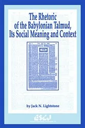 Book cover of The Rhetoric of the Babylonian Talmud, Its Social Meaning and Context by Jack N. Lightstone