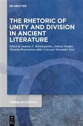 Book cover of The Rhetoric of Unity and Division in Ancient Literature by Andreas N. Michalopoulos