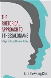 Book cover of The Rhetorical Approach to 1 Thessalonians by Ezra JaeKyung Cho
