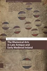 Book cover of The Rhetorical Arts in Late Antique and Early Medieval Ireland by Brian James Stone