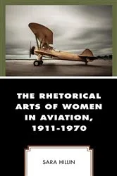 Book cover of The Rhetorical Arts of Women in Aviation, 1911-1970 by Unknown