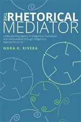 Book cover of The Rhetorical Mediator by Nora K. Rivera