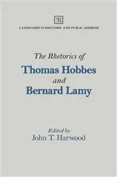 Book cover of The Rhetorics of Thomas Hobbes and Bernard Lamy by John T. Harwood