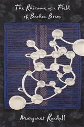 Book cover of The Rhizome as a Field of Broken Bones by Margaret Randall