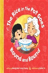 Book cover of The Rice in the Pot Goes Round and Round by Wendy Wan-Long Shang