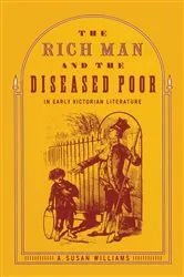 Book cover of The Rich Man and the Diseased Poor in Early Victorian Literature by A. Susan Williams