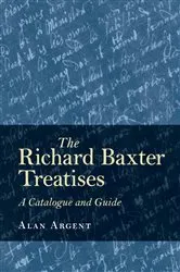Book cover of The Richard Baxter Treatises by Alan Argent