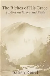 Book cover of The Riches of His Grace by Satish Reuel
